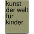 Kunst der Welt für Kinder