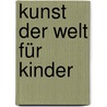 Kunst der Welt für Kinder door Hajo Duchting