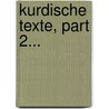 Kurdische Texte, Part 2... door Albert Von Le Coq