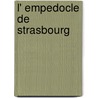 L' Empedocle De Strasbourg by Oliver Primavesi