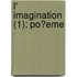 L' Imagination (1); Po?eme