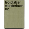 Leo Pfälzer Wanderbuch 02 door Jennifer L. Leo