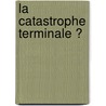 La Catastrophe Terminale ? door Paul Verhoeven