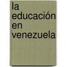 La Educación en Venezuela by Pedro Rodriguez Rojas