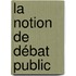 La notion de débat public