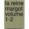 La reine Margot Volume 1-2 door Maquet Auguste 1813-1888