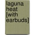 Laguna Heat [With Earbuds]