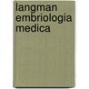 Langman Embriologia Medica door T.W. Sadler
