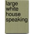 Large White House Speaking