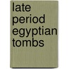 Late Period Egyptian Tombs door Michael Stammers