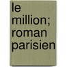 Le Million; Roman Parisien door Jules Claretie