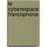 Le cyberespace francophone door Monika Haberer