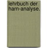 Lehrbuch der Harn-analyse. door Zuelzer Wilhelm