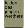 Leiden Des Jungen Werthers by Von Johann Wolfgang Goethe
