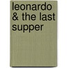 Leonardo & the Last Supper door Ross King