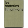 Les batteries lithium-ions by Alexandre Chagnes