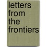 Letters from the Frontiers by George A. Maccall