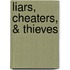 Liars, Cheaters, & Thieves