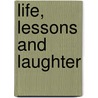 Life, Lessons and Laughter by Diane W. Cassity