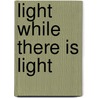 Light While There is Light door Keith Waldrop