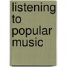 Listening to Popular Music door Donald H. Compier