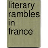 Literary Rambles in France by Matilda Betham-Edwards