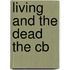Living And The Dead The Cb