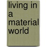 Living in a Material World door Kim Janssens