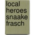 Local Heroes snaake Frasch