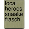 Local Heroes snaake Frasch by Kim Schmidt