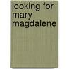 Looking for Mary Magdalene door Fedele