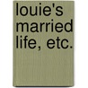 Louie's Married Life, etc. by Sarah Doudney