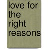 Love for the Right Reasons door Donna L. Rich
