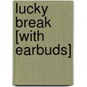 Lucky Break [With Earbuds] by Carly Phillips