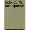 Ludendorffs selbstporträt by Hans Delbrück