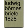 Ludwig Börnes Briefe 1828 by Ludwig Geiger