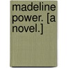 Madeline Power. [A novel.] door Arthur Williams Marchmont