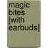 Magic Bites [With Earbuds]