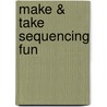 Make & Take Sequencing Fun by Sherrill B. Flora