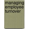 Managing Employee Turnover door Phillip Bryant