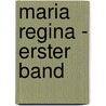 Maria Regina - Erster Band by Ida Von Hahn-Hahn