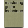 Mastering Guitar Technique door Nathan Eyre