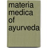 Materia Medica of Ayurveda door Vaidya Bhahawan Dash