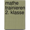 Mathe trainieren 2. Klasse by Helena Heiß
