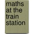 Maths at the Train Station