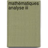 Mathématiques Analyse Iii door Prof. Dr Magid Maatallah