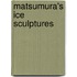 Matsumura's Ice Sculptures