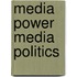 Media Power Media Politics
