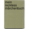 Mein Reckless Märchenbuch door Jacob Grimm