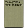 Mein großes Kunst-Malbuch door Annette Roeder